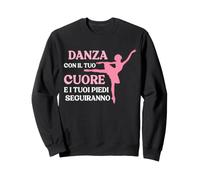 Danza Classica Artistica Regalo Donna Danza Con il Tuo Cuore Felpa
