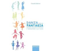 Libri Salerno Claudia - Danza Con La Fantasia. Metodo Educativo Motorio E Prepar
