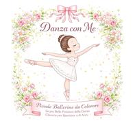 DANZA CON ME: Piccole Ballerine da Colorare