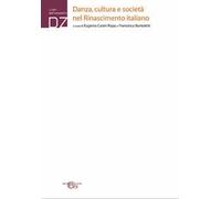 Danza, cultura e società nel Rinascimento italiano. Ediz. ampliata