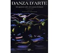 Danza d'arte. Divagazioni sulle arti a passo di danza