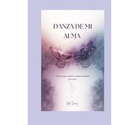 Danza De Mi Alma: “Letras que cantan ocultas melodías secretas”