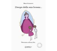 Libri Cataliotti Marta - Danza Delle Mie Brame. La Storia Della Danza Che Parla