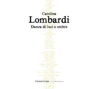 Danza di luci e ombre - Lombardi Carolina