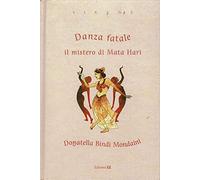 Danza Fatale Il Mistero Di Mata Hari