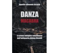 Danza macabra: La prima indagine valtellinese dell'antiquario Adamo Bistolfi