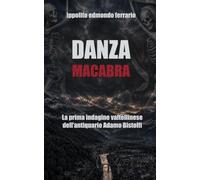 Danza macabra: La prima indagine valtellinese dell'antiquario Adamo Bistolfi