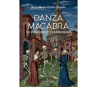Danza macabra. Le indagini di Eva Graneris - Grandis Paola