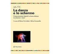 Danza, schermi e visori. Contaminazioni coreografiche [Paperback] Cervellati, El