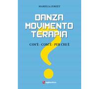 Danzamovimentoterapia. Cos'è, com'è, per chi è
