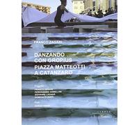 Danzando con Gropius. Piazza Matteotti a Catanzaro. Ediz. italiana e inglese