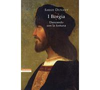 Danzando con la fortuna. I Borgia