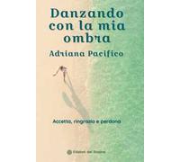 Danzando con la mia ombra. Accetta, ringrazia e perdona