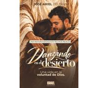 Danzando en el Desierto: Una vida en la voluntad de Dios