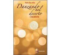 Danzando nel deserto. L'Eucaristia