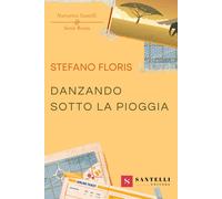 Danzando sotto la pioggia - Floris Stefano