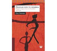 Danzar con tu sombra: Integrar el ego y el yo en el sendero espiritual: 231