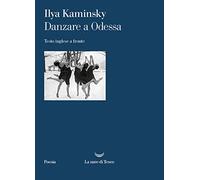 Danzare a Odessa. Testo inglese a fronte