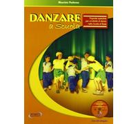 Danzare a scuola. Proposte operative per un'attività di danza nella scuola di base. Con CD Audio