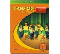 Danzare a scuola. Proposte operative per un'attività di danza nella scuola di base. Con CD Audio