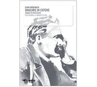 Danzare in catene. Saggio su Nietzsche
