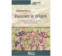 Danzare le origini. I fondamenti della danzaterapia espressivo-relazionale