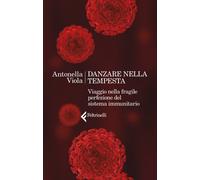 Danzare nella tempesta. Viaggio nella fragile perfezione del sistema immun...
