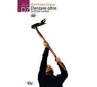 Libri Dominique Dupuy - Danzare Oltre. Scritti Per La Danza. Nuova Ediz. Con DVD