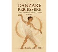 DANZARE PER ESSERE: La danza come spazio di libertà, identità e riscatto-Cappell