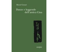 Danze e leggende dell'antica Cina - Granet Marcel