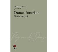 Danze futuriste. Testi e pretesti