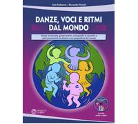 Danze, voci e ritmi dal mondo. Danze strutturate, giochi motori, coreograf...