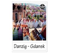 Danzig - Gdansk (Wandkalender 2026 DIN A3 hoch), CALVENDO Monatskalender: Danzig - Eine atemberaubende Architektur, eine unglaubliche Vielfalt an ... Bauwerken aus verschiedenen Stil-Epochen
