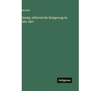 Danzig, während der Belagerung im Jahr 1807