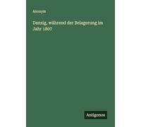 Danzig, während der Belagerung im Jahr 1807