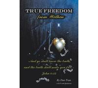 Dao Tran True Freedom from Within (Tascabile)