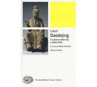 Daodejing. Il canone della via e della virtù. Testo cinese a fronte