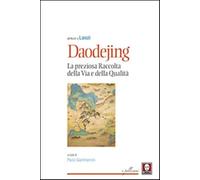 Daodejing. La preziosa raccolta della Via e della qualità - Lao Tzu