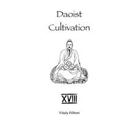 Daoist Cultivation, Book 18: Seven Daoist Masters: Lives and Teachings of the Seven Perfected - The First Complete Translation of the Daoist Classic