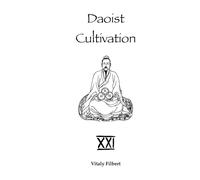 Daoist Cultivation, Book 21: Xìng Mìng Guīzhǐ: Touchstone of Xìng and Mìng: A Daoist Inner Alchemy Classic - Yuán Collection • Translation and Commentary
