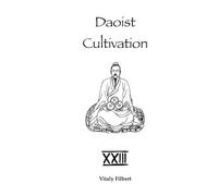 Daoist Cultivation, Book 23: Xìng Mìng Guīzhǐ: Lì Collection: A Daoist Inner Alchemy Classic • Translation and Commentary