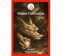 Daoist Cultivation, Book 38: Direct Lectures on the Heavenly Mechanism of the One Thread - Scroll Three: A Daoist Inner Alchemy Guide to the Return of the True Yang and the Formation of the Elixir