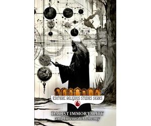 Daoist Immortality and Internal Alchemy: The Dao and its Three Treasures of Jing, Qi, and Shen, Elixir Fields and Three Dantian, Heavenly Cycles, Nei Gong, Healing Sounds, Talismans, Qiqong, & Tai Chi