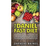 Daphene Baines The Daniel Fast Diet (Tascabile)