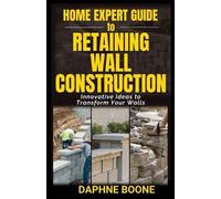 Daphne Boone Home Expert Guide to Retaining Wall Construction (Tascabile)