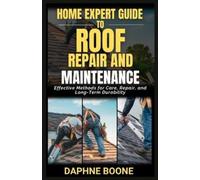 Daphne Boone Home Expert Guide To Roof Repair And Maintenance (Tascabile)