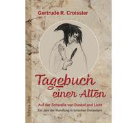 Daphne Croissie Tagebuch einer Alten - Auf der Schwelle von Dunkel u (Tascabile)