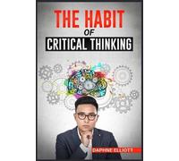 Daphne Elliott The Habit of Critical Thinking (Tascabile)