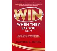 Daphne Jones Win When They Say You Won't: Break Through Barri (Copertina rigida)