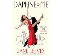 Daphne & Me: My Life on Frasier (And a Bit More)